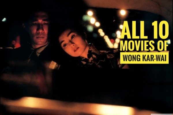 Wong Kar-wai Movies, Ranked From Good to Best - The Cinemaholic